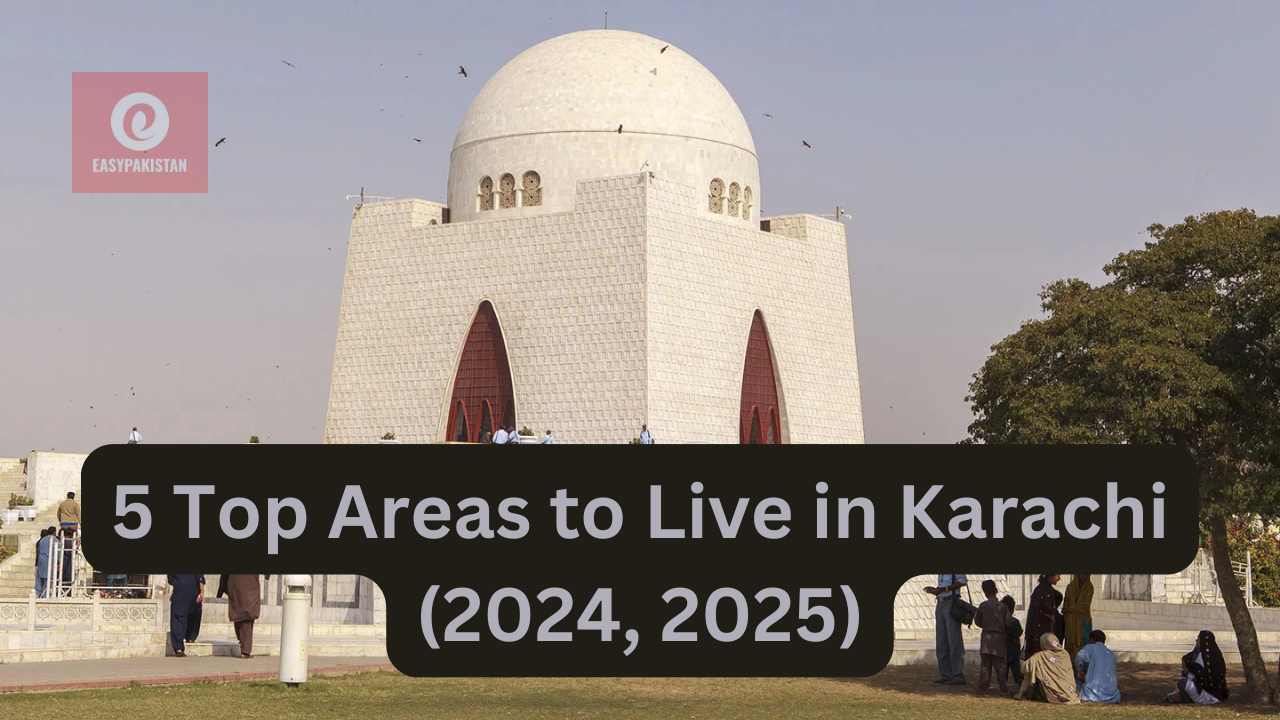 5 Top Areas to Live in Karachi (2024, 2025)