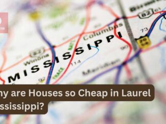 Why are Houses so Cheap in Laurel Mississippi?